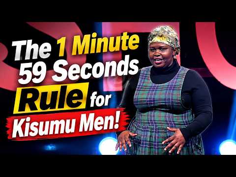 The 1 Minute 59 Seconds Rule for Kisumu Men! | JEMUTAI