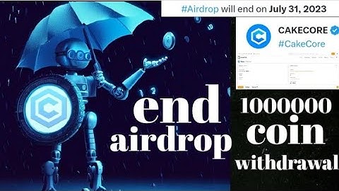 CAKE CORE  the big update airdrop end withdrawal start 15 August