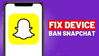How To Fix Snapchat Device Ban 2024 (Android & iPhone)