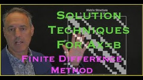 Finite Difference Methods:  Comparison of Solution Techniques