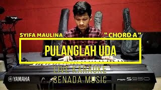 PULANGLAH UDA - SYIFA MAULINA [ LIVE KARAOKE ] [ CHORD A = DO ]