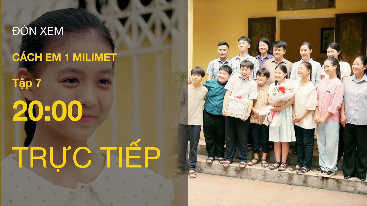 Trực Tiếp Cách Em 1 Milimet Tập 7 | VTV Giải Trí