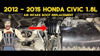 2012  2015 HONDA CIVIC 1.8L AIR INTAKE BOOT _ RUBBER ELBOW REPLACEMENT TUTORIAL