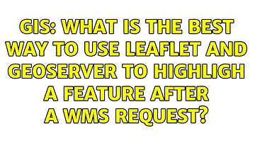 GIS: What is the best way to use Leaflet and Geoserver to highligh a feature after a WMS request?