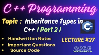 OOPS with C++Progg. | Inheritance in C++ | Multiple & Multilevel Inheritance with Questions | Lec 27