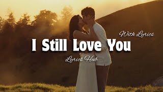 I Still Love You - Romantic Love Song | Lyric Video