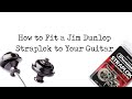 How to Fit a Jim Dunlop Straplok to your Guitar