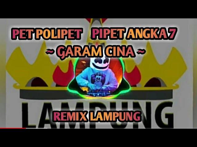 PET POLIPET PIPET ANGKA 7 - GARAM CINA [REMIX LAMPUNG] TERBARU 2020!!!! class=