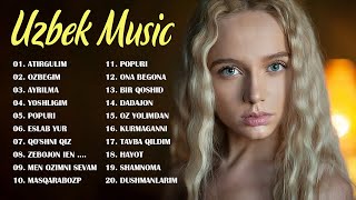 Uzbek Music 2021 - Uzbek Qo'shiqlari 2021 - узбекская музыка 2021 - узбекские песни 2021