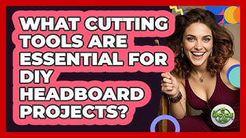 What Cutting Tools Are Essential For DIY Headboard Projects? - The Upcycle Lab