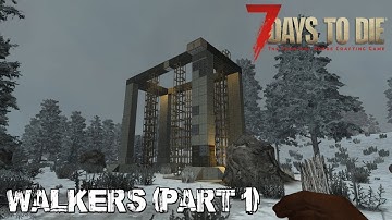 7 Days To Die (Alpha 15.1) - Walkers (Part 1) (Day 247)