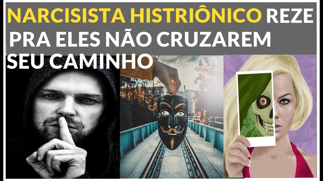 NARCISISTA HISTRIÔNICO - ORE MUITO PARA ELES NUNCA CRUZAREM SEU CAMINHO
