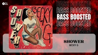 Becky G - Shower [BASS BOOSTED]