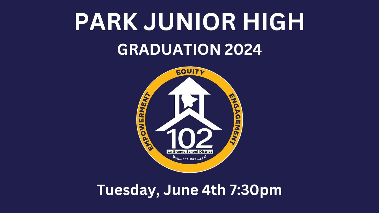 Park Junior High District 102 | 7:30pm Graduation