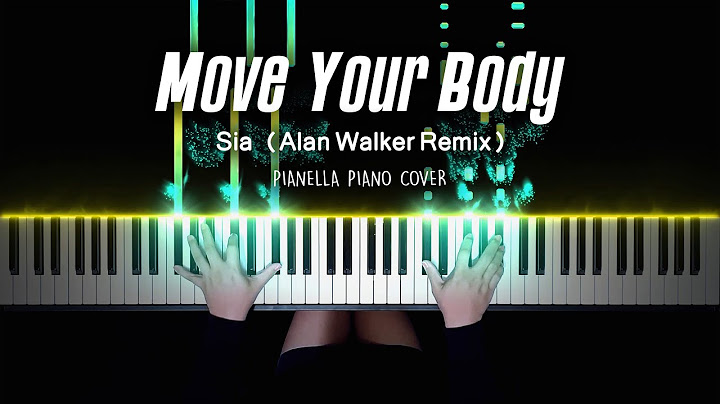 Move Your Body Piano version - Piano performance video thumbnail