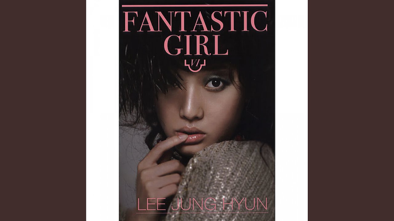 Fantastic Girl by Lee Jung Hyun (2006) — K-pop Album | kpopping