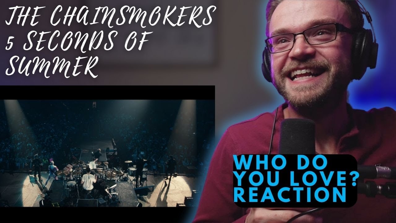 THE CHAINSMOKERS, 5 SECONDS OF SUMMER - WHO DO YOU LOVE? | REACTION