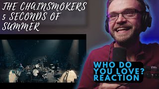 THE CHAINSMOKERS, 5 SECONDS OF SUMMER - WHO DO YOU LOVE? | REACTION