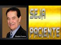 Seja Paciente-Divaldo Pereira Franco