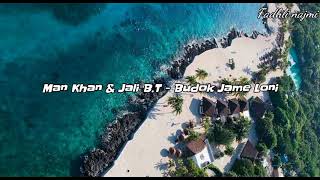 Man Khan & Jali B.T - Budok Jame Loni lirik (Lyrics)