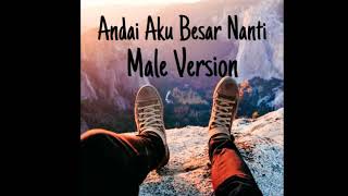 Andai Aku Besar Nanti | Male Version