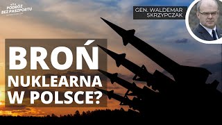 Broń nuklearna w Polsce. Pakiet USA dla Ukrainy, sojusz z Brytyjczykami | gen. W. Skrzypczak