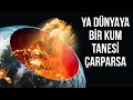 Bir Kum Tanesi Işık Hızının %99’u Oranında Bir Hızla Dünya’ya Düşse Neler Olurdu?