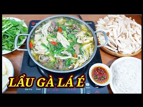 Hướng dẫn Cách nấu lẩu gà lá é – Đây là cách nấu LẨU GÀ LÁ É đơn giản mà ngon chuẩn vị ăn là nghiền || ÂTTG