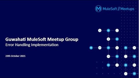 Error handling implementation in Mule 4 : Guwahati MuleSoft Meetup