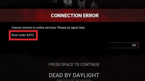 Fix Dead By Daylight Error Code 8012 Cannot Connect To Online Services