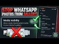 Stop WhatsApp Photos from Saving to Gallery on Android (2026)