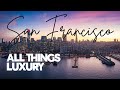 Luxury Travel &amp; Lifestyle Goes to San Francisco, California