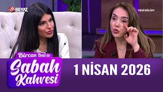 Bircan Bali ile Sabah Kahvesi 1 Nisan 2026