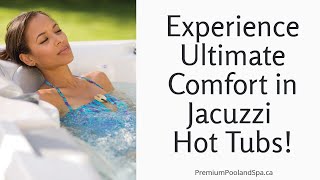 Experience Jacuzzi Comfort: How to Shop for Your Perfect Hot Tub