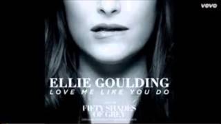 Ellie Goulding Love Me Like You Do...