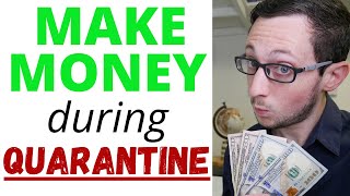 Make money during quarantine ...