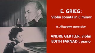 Grieg Sonata in C minor violin &amp; piano. Gertler-Farnadi II. Allegretto espressivo