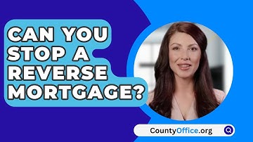 Can You Stop A Reverse Mortgage? - CountyOffice.org