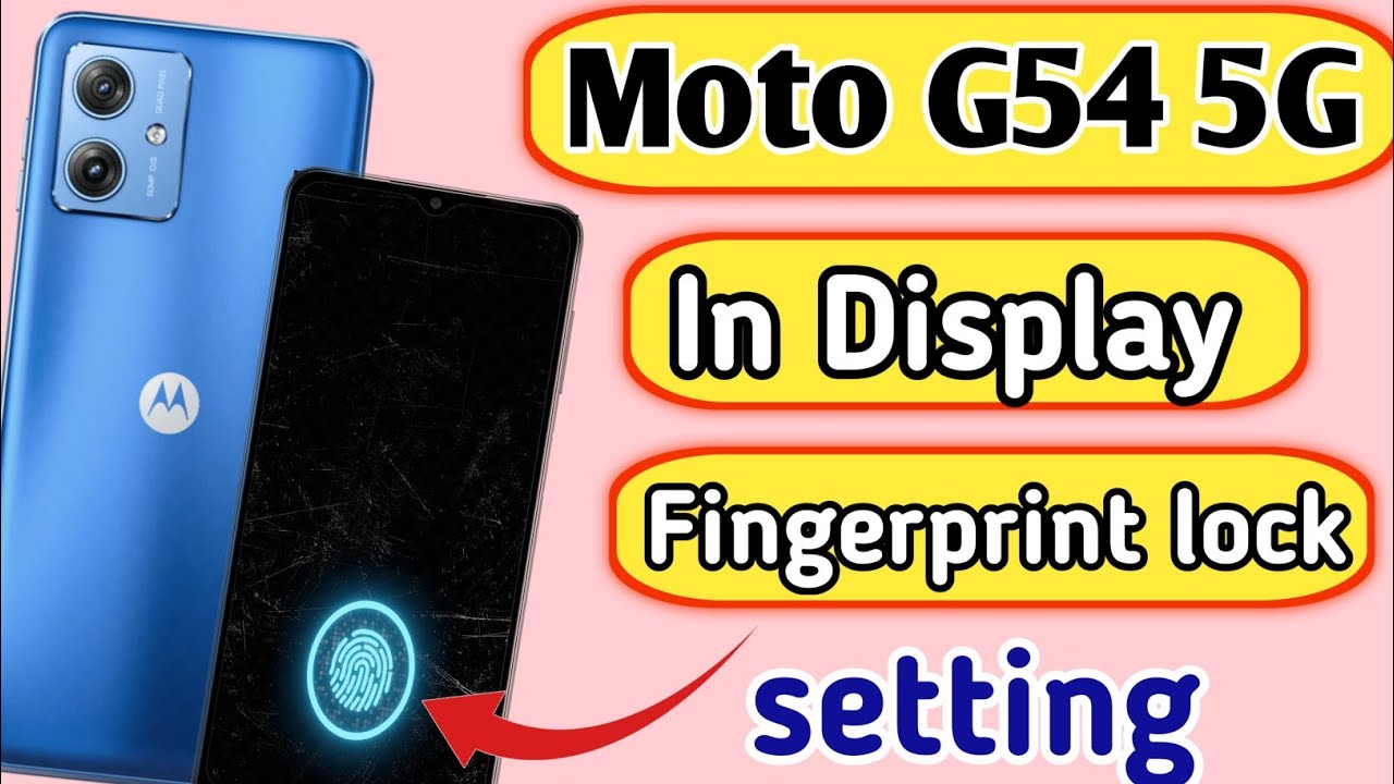Moto g54 5g display fingerprint setting/Moto g54 5g fingerprint screen