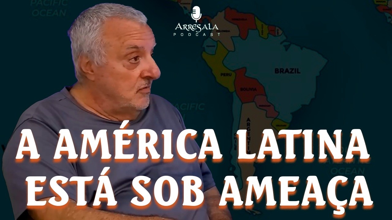 A AMÉRICA LATINA ESTÁ SOB AMEAÇA // Corte do Arresala Podcast