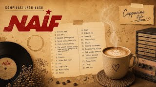25 Lagu Terbaik NAIF Full Album | Air dan Api, Benci Untuk Mencinta, Posesif, Pujaan Hati & Lainnya