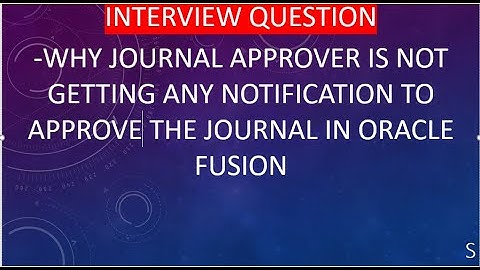 Interview Question-why user is not getting  approval notification in Oracle fusion|Journal Approval|