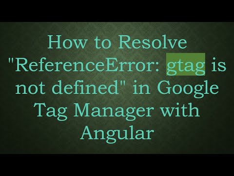 How to Resolve "ReferenceError: gtag is not defined" in Google Tag Manager with Angular