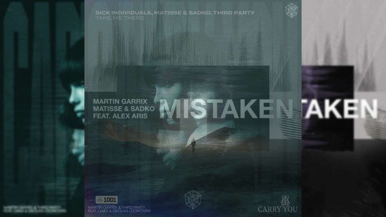 Sick Individuals & Matisse & Sadko & Third Party vs. MG - Take Me There X Mistaken X Carry You