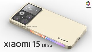 Xiaomi 15 Ultra Camera, Price, First Look, Release Date, Trailer, Features, Specs, Launch Date