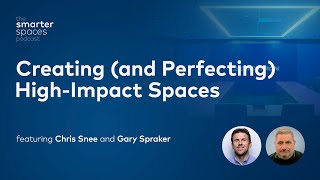 Creating (and Perfecting) High-Impact Spaces | The Smarter Spaces Podcast, Ep. 20