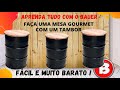 Como fazer uma Mesa Gourmet com um tambor