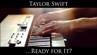 Taylor Swift ...Ready for it? (Piano Cover)