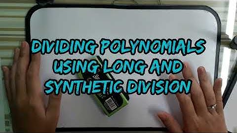 Dividing Polynomials Using Long and Synthetic Division Part 1