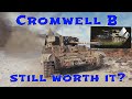 Cromwell B - Worth it? - World of Tanks -